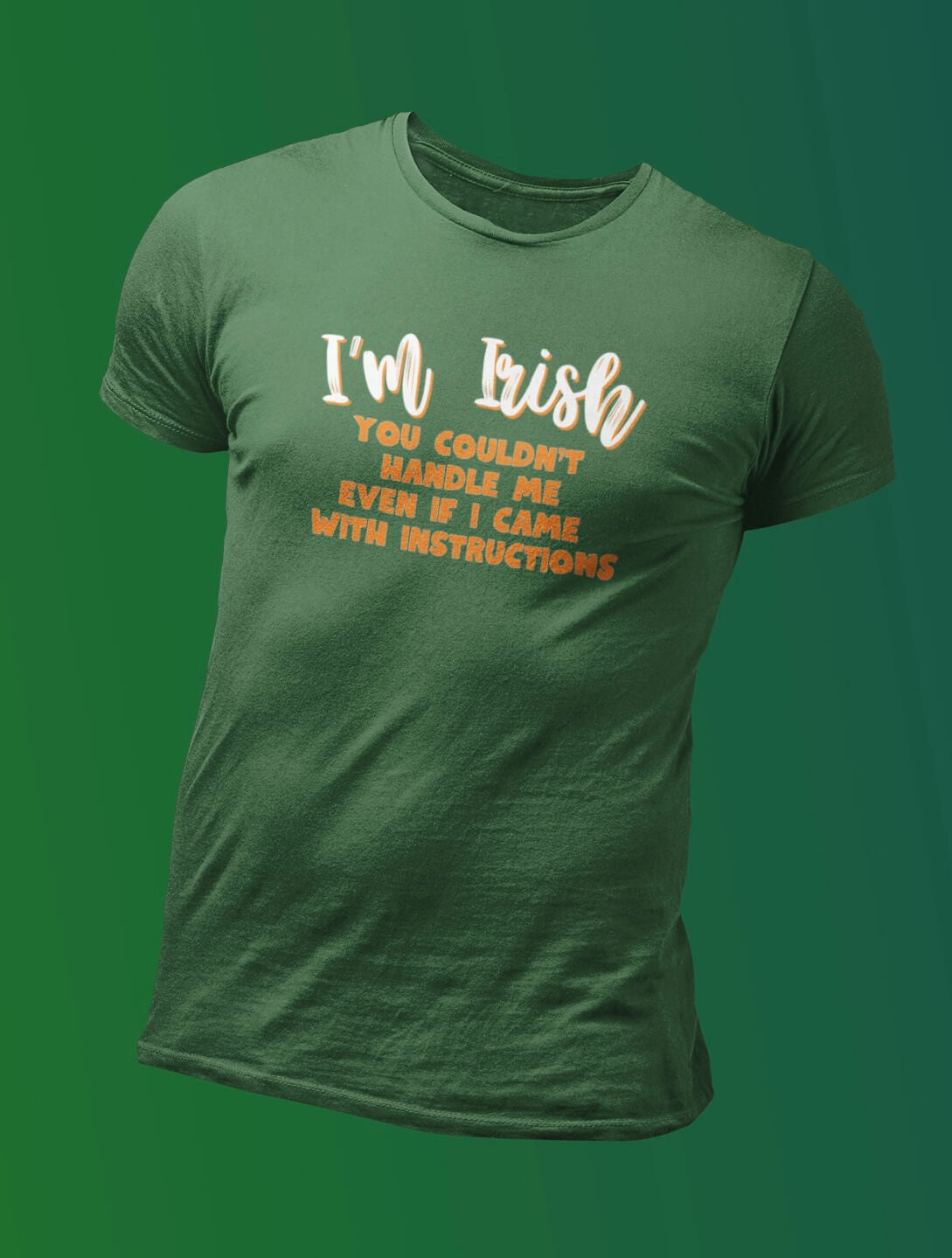 I’m Irish - You Can’t Handle Me